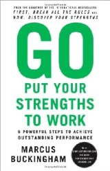 Go Put Your Strengths to Work It's the stage where we engage with the real world, where we figure out how to use our strengths to make a tangible contribution, where we deal with people who don't agree on what our strengths are, or who don't care, or who do care, but want us to focus them