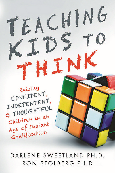 Teaching Kids to Think In Teaching Kids to Think, Dr. Darlene Sweetland and Dr. Ron Stolberg offer insight into the social, emotional, and neurological challenges unique to this generation. They identify the five parent traps that cause adults to unknowingly increase their children's need for instant gratification, and offer practical tips and easy-to-implement solutions to