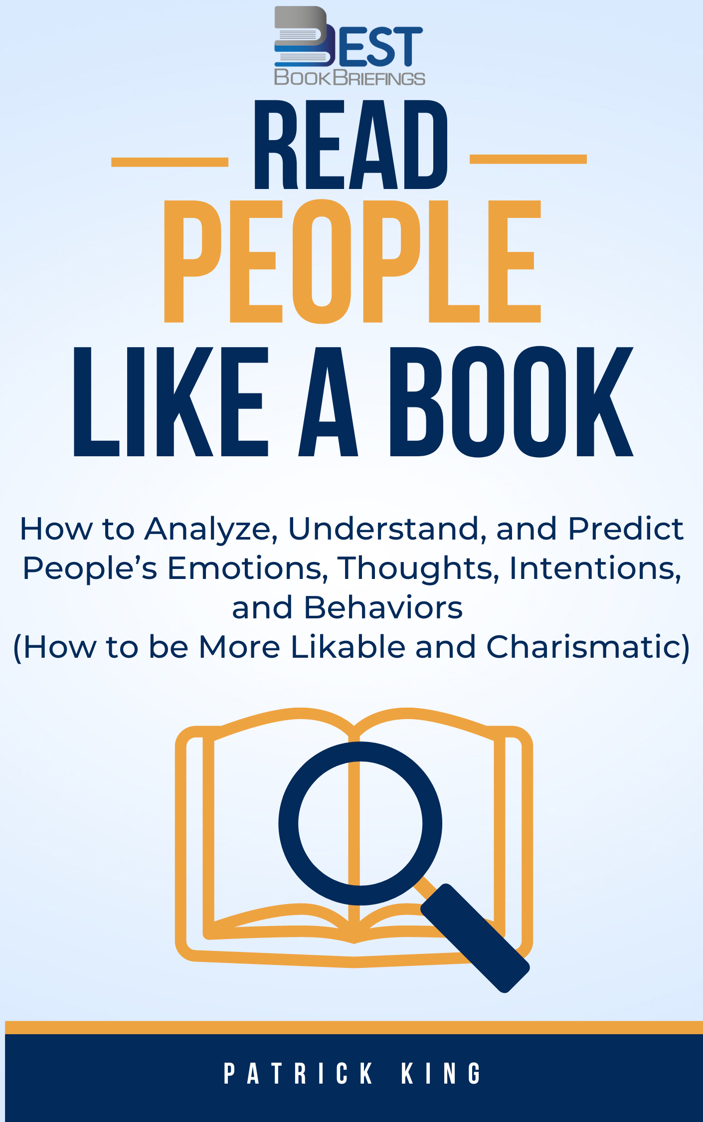 Speed read people, decipher body language, detect lies, and understand human nature.Is it possible to analyze people without them saying a word? Yes, it is. Learn how to become a “mind reader” and forge deep connections.How to get inside people’s heads without them knowing.Read People Like a Book isn’t a normal book 