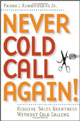 Never Cold Call Again! By dictionary definition, a cold call is a telephone call or visit made to someone you don’t know who is not expecting a contact, often for the reason of selling a product or service. In plain English, that means a cold call is often nothing more than an interruption on peoples’