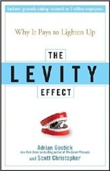The Levity Effect The Levity Effect is no laughing matter. It is a serious work of notification about the powerful influence of laughter and lightness on organizational performance and personal health. It proves the theory that you can work hard, reach impressive goals, and still have fun doing it. It is really a humorous,