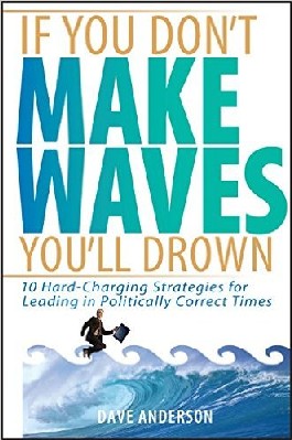 If You Don’t Make Waves, You’ll Drown We are living in a world where society trends influence business trends. This has led to offices being ruled by politically correct leaders who tip-toe around inexpert, incompetent employees; refusing or ignoring to correct their employees’ behaviors, favoring office harmony over productivity. The core of the following is to learn the