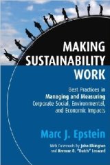 Making Sustainability Work In recent years, corporations of all sizes and orientations have become more sensitive to social issues and stakeholder concerns, and they are collectively striving to become better corporate citizens (in some cases, urged on by shareholder pressure or government regulations). The best practices in corporate sustainability are no longer the exclusive