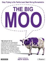 The Big Moo Good enough is no longer good enough because now everything is good enough. Our expectations of quality are unrealistic, and are being met every single day. We don’t just want to be satisfied, we want to be blown away. A few months after the book came out, Seth ran into a