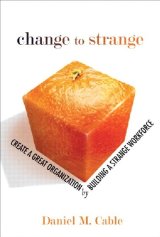 Change to Strange If your competitive advantage depends on your people creating something valuable and distinctive, then your workforce can't be normal. To get your extraordinary results, you are going to have to build yourself a workforce that is extraordinary in a way that customers care about. To build a great organization, you need