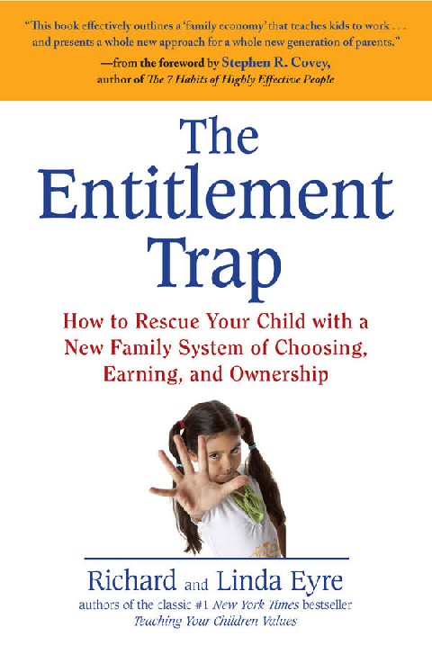 The Entitlement Trap Entitlement is the best name we know for the attitude of children who think they can have, should have, and deserve whatever they want, whatever their friends have, and that they should have it now, and not have to earn it or give up anything for it. And it goes beyond