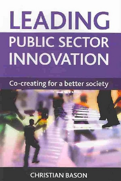 Leading Public Sector Innovation In a time of unprecedented turbulence, how can public sector organisations increase their ability to find innovative solutions to society's problems? Leading Public Sector Innovation shows how government agencies can use co-creation to overcome barriers and deliver more value, at lower cost, to citizens and business. Through inspiring global case studies