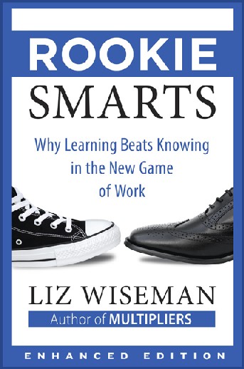 Rookie Smarts We need to build a rising generation of leaders who aren’t afraid to tackle the world’s toughest challenges. We need leaders who know how to mobilize a diverse set of experts and use all the intelligence and human capability inside our organizations. Rookie smarts isn’t an age or experience level, it