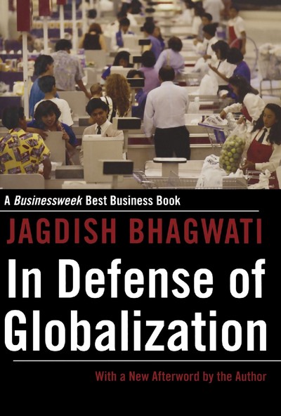 In Defense of Globalization In the passionate debate that currently rages over globalization, critics have been heard blaming it for a host of ills afflicting poorer nations, everything from child labor to environmental degradation and cultural homogenization. Now Jagdish Bhagwati, the internationally renowned economist, takes on the critics, revealing that globalization, when properly governed, is